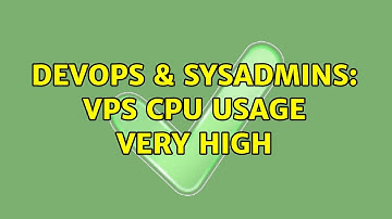 DevOps & SysAdmins: VPS CPU usage very high (2 Solutions!!)