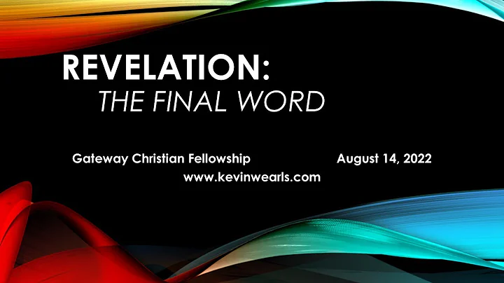 08/14/2022 - Revelation - The Final Word, Pastor K...