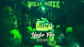 Break Noize - Monster ( Under Fire Kick edit )