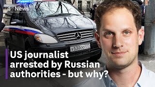 Evan Gershkovich: Why was US journalist arrested by Russian authorities?
