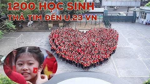 Hơn 1 200 người XẾP HÌNH vì U23 Việt Nam vào chung kết