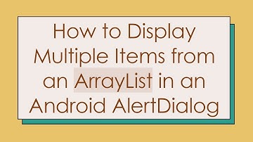 How to Display Multiple Items from an ArrayList in an Android AlertDialog