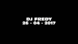 DJ FREDY 26 - 04 - 2017