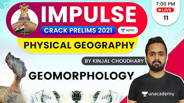 Impulse | UPSC CSE/IAS Prelims 2021 | Physical Geography by Kinjal Choudhary | Geomorphology Part-11