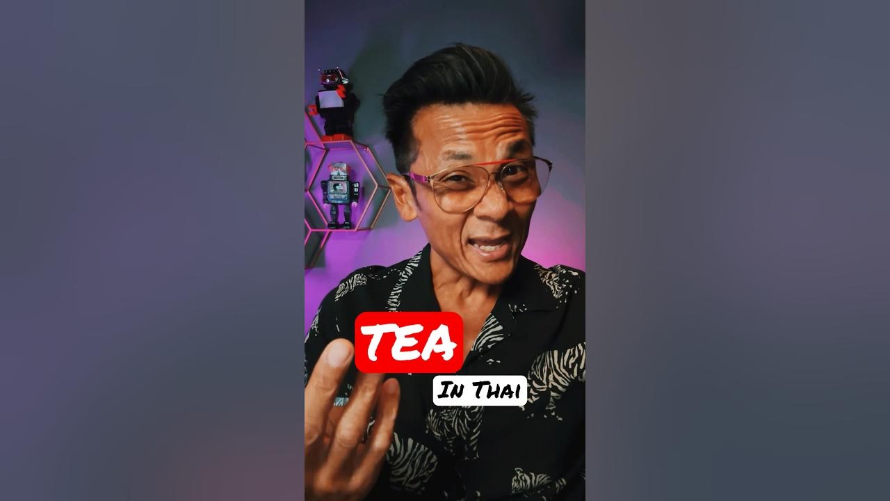 Speak Thai For Beginners Travelers EASY Words How To Say TEA speak-thai-for-beginners-travelers-easy-words-how-to-say-tea
