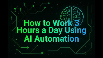 How to Work 3 Hours a Day Using AI Automation