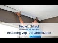 Zip-Up UnderDeck Installation Zip-Up UnderDeck Installation