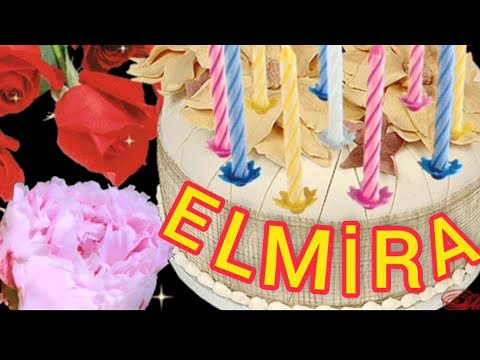 Ad günün mübarək Elmira / happy birthday Elmira