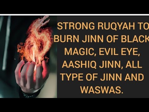 STRONG RUQYAH TO BURN JINN OF BLACK MAGIC EVIL EYE AASHIQ JINN ALL TYPE OF JINN AND WASWAS