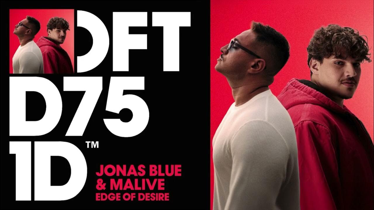 Jonas Blue, Malive - Edge Of Desire (Radio Edit) Jonas Blue, Malive - Edge Of Desire (Radio Edit)