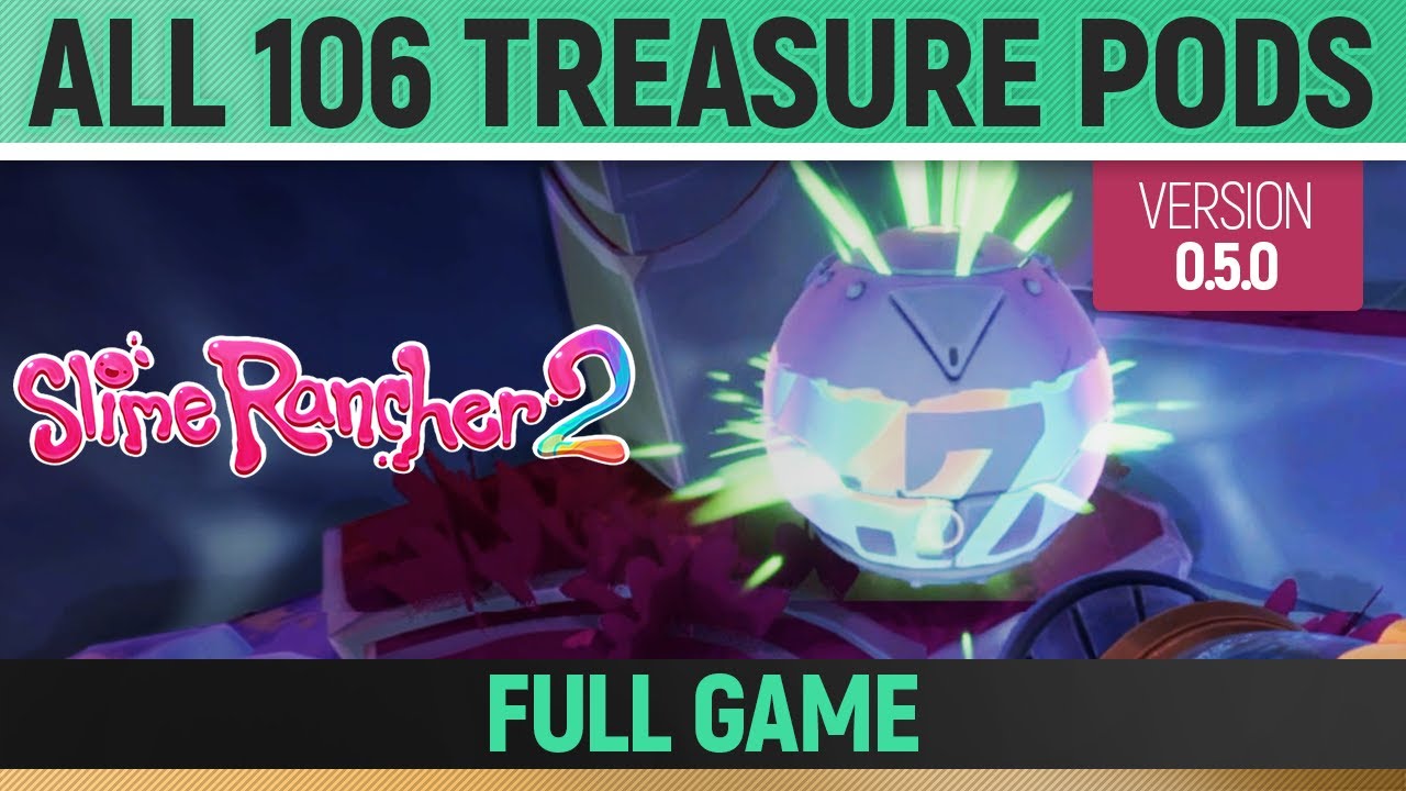 Slime Rancher 2 - All 106 Treasure Pods - Full Game (0.5.0)