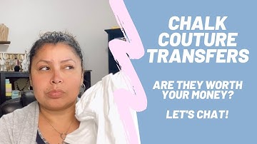 Self Adhesive Transfers | Chalk Couture | Are They Worth Your Money?