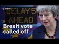 Fury as Theresa May delays Brexit vote