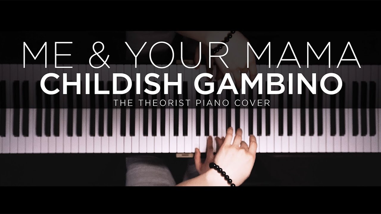 Childish Gambino Me Your Mama The Theorist Piano Cover YouTube Childish gambino me your mama the theorist piano cover youtube
