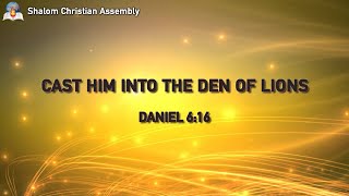 CAST HIM INTO THE DEN OF LIONS - Bro. Allen Daniel - Shalom Christian Assembly
