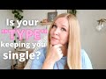 3 Ways Having a TYPE May Be Keeping You SINGLE