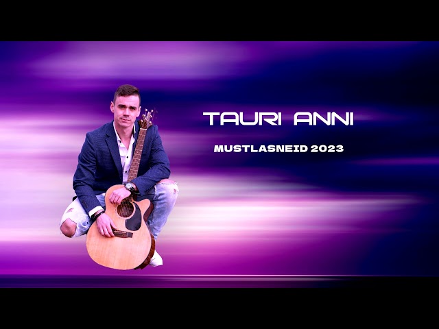 Tauri Anni - Mustlasneid 2023                      1,2 M views class=
