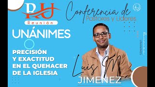Precisión y exactitud en el quehacer de la Iglesia  I Pastor Luis Miguel Jiménez