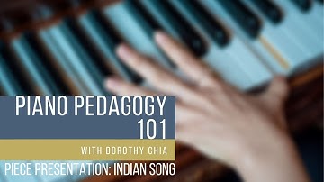 Piano Pedagogy: Piece Presentation of Indian Song