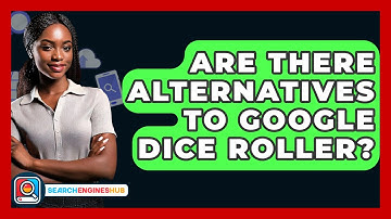 Are There Alternatives To Google Dice Roller? - SearchEnginesHub.com