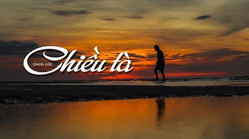 Chiều Tà | David Cóc | Official Video Lyric