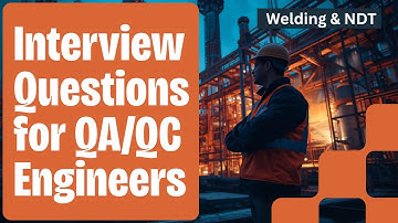 Interview questions for QA/QC and Welding Engineers