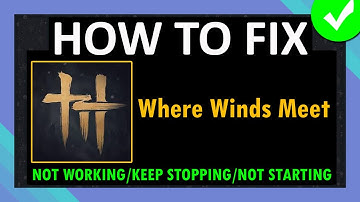 Probleemoplossing voor Where Winds Meet: Werkt niet/Opent niet/Stopt steeds/Start niet op Android