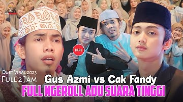 GUS AZMI FULL NGEROLL ADU SUARA TINGGI SLUKU SLUKU BATHOK Duet Viral Gus Azmi vs Cak Fandy #gusazmi