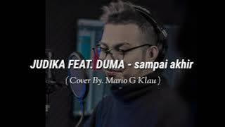 JUDIKA FEAT. DUMA - Sampai Akhir (Cover By. Mario G. Klau)