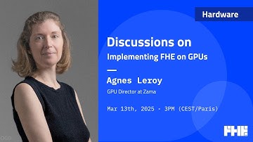 069 Discussions on Implementing FHE on GPUs w/ Agnes Leroy