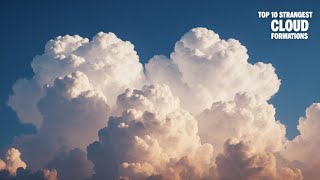 Top 10 Strangest Cloud Formations and What They Mean