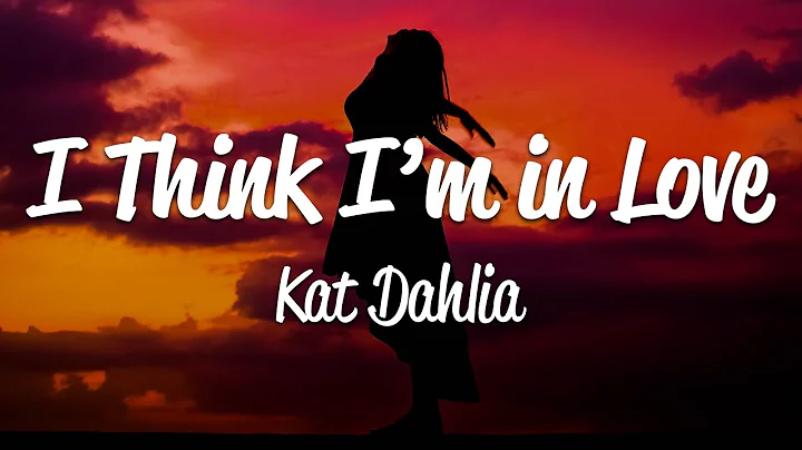Kat Dahlia - I Think I'm In Love (Lyrics) - DayDayNews