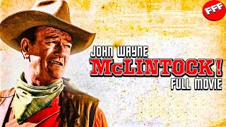 McLINTOCK! | Full JOHN WAYNE WESTERN Movie HD in ENGLISH