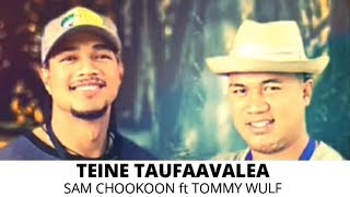 TEINE TAUFAAVALEA by: Sam Chookoon ft Tommy Wulf (Dr Rome Production | T.O.P) chords