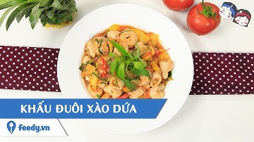 Feedy VN | Hướng dẫn cách làm Khấu đuôi xào dứa với #Feedy