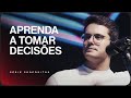 Aprenda a tomar decisões | Deive Leonardo