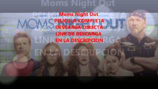 PELICULA COMPLETA DE Moms Night Out