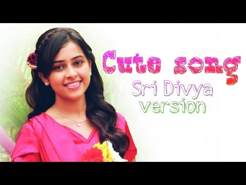 Cute song Sri Divya version