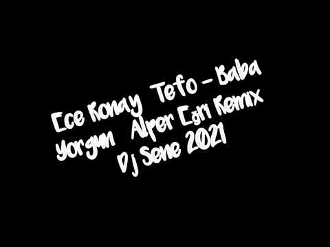 Ece Ronay  Tefo - Baba Yorgun (Alper Eğri Remix) Dj Sene 2021 #BASSBOOSTED