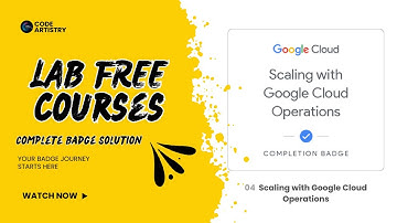 Scaling with Google Cloud Operations | Free Course 2025 + Skill Badge
