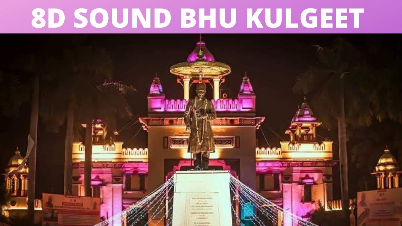 BHU Kulgeet in 8D Sound  BHU Kulgeet in Hindi Banaras Hindu University Varanasi