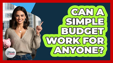 Can A Simple Budget Work For Anyone? - Ultimate Life Hacks