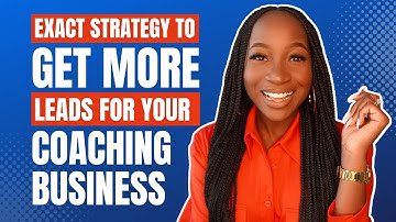 HOW TO GET MORE LEADS FOR YOUR COACHING BUSINESS - GET LEADS THAT TURN INTO COACHING CLIENTS!