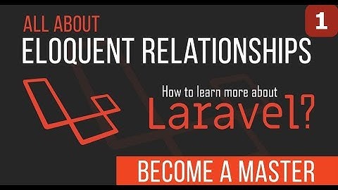 Eloquent Relationship - Become a Master in Laravel - 11