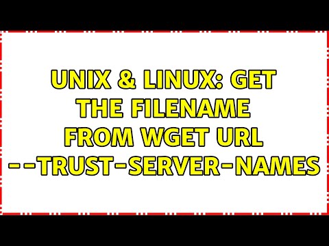 Unix & Linux: Get the filename from wget URL --trust-server-names