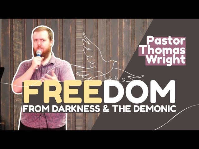 Freedom: From Darkness and The Demonic - Ps Thomas