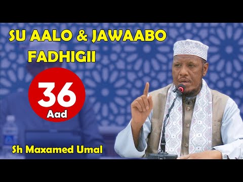Xalqadii 36 Aad Su Aalo Iyo Jawaabo Sh Maxamed Cabdi Umal