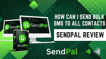 SendPal Review |  How Can I Send Bulk SMS To All Contacts