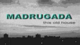 Video thumbnail of "Madrugada -  This old house"