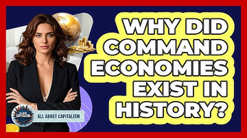 Why Did Command Economies Exist In History? - All About Capitalism